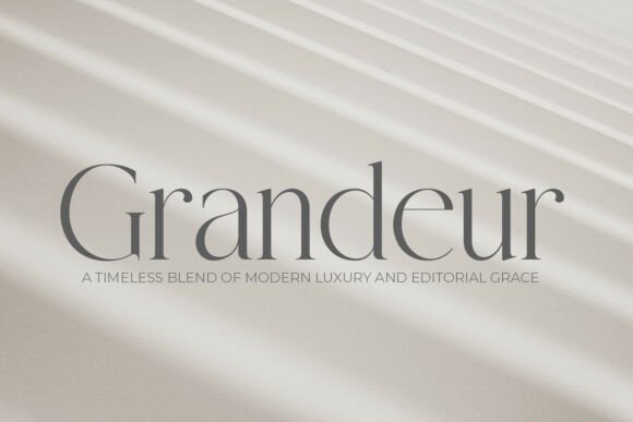 Grandeur: The Serif Font for Quiet Luxury & Timeless Design